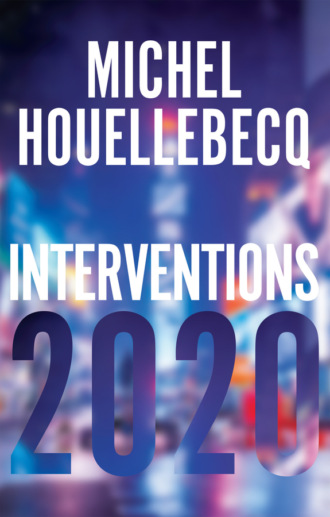 Мишель Уэльбек. Interventions 2020