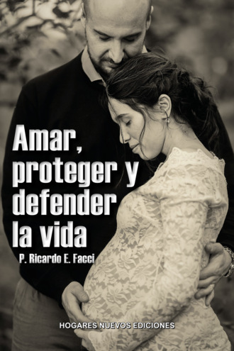 Ricardo Enrique Facci. Amar, proteger y defender la vida