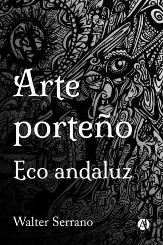 Walter Serrano. Arte porte?o - Eco andaluz