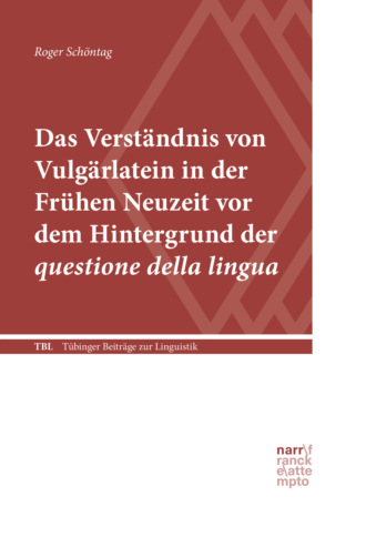 Roger Sch?ntag. Das Verst?ndnis von Vulg?rlatein in der Fr?hen Neuzeit vor dem Hintergrund der questione della lingua