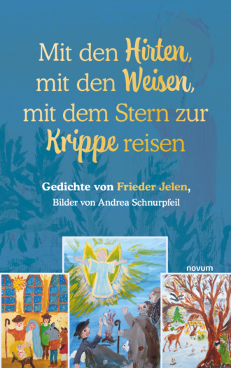 Frieder Jelen. Mit den Hirten, mit den Weisen, mit dem Stern zur Krippe reisen