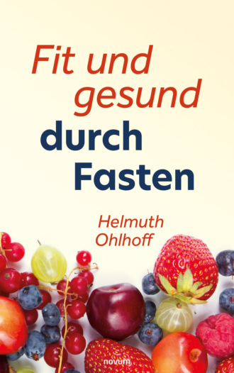 Helmuth Ohlhoff. Fit und gesund durch Fasten