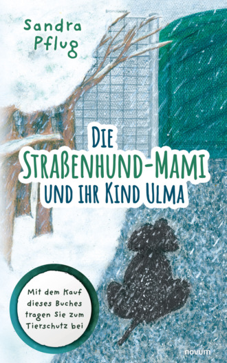 Sandra Pflug. Die Stra?enhund-Mami und ihr Kind Ulma