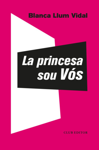 Blanca Llum Vidal. La princesa sou V?s