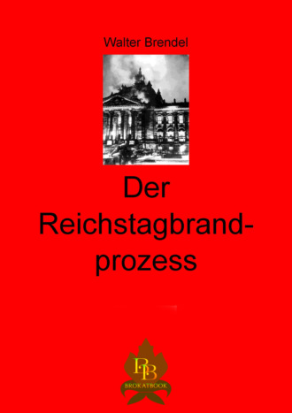 Walter Brendel. Der Reichtagbrandprozess