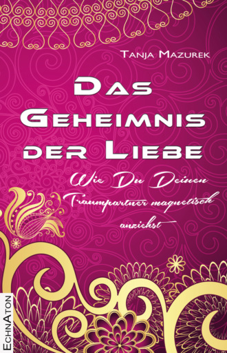 Tanja Mazurek. Das Geheimnis der Liebe