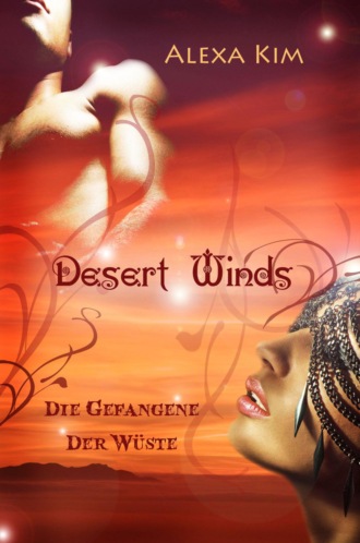 Alexa Kim. Desert Winds - Die Gefangene der W?ste