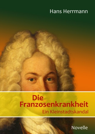 Hans Herrmann. Die Franzosenkrankheit