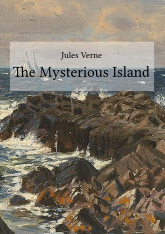 Jules Verne. The Mysterious Island