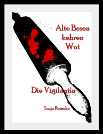 Sonja Reineke. Die Vigilantin