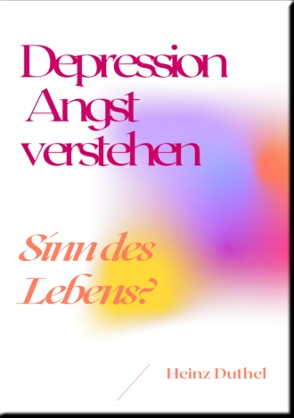 Heinz Duthel. Depression Angst verstehen