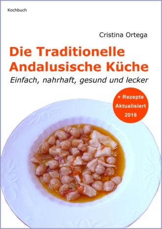 Cristina Ortega. Die Traditionelle Andalusische K?che