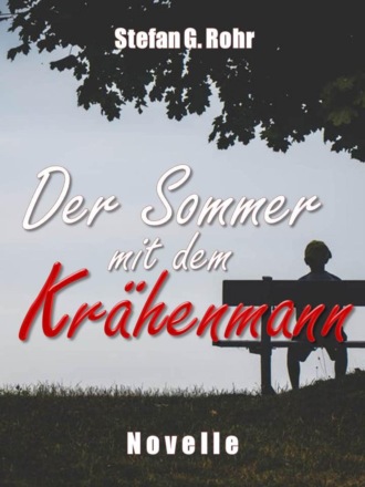 Stefan G. Rohr. Der Sommer mit dem Kr?henmann