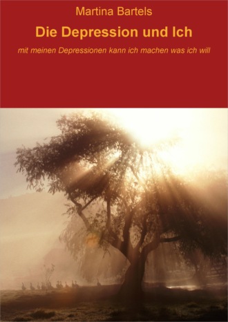 Martina Bartels. Die Depression und Ich