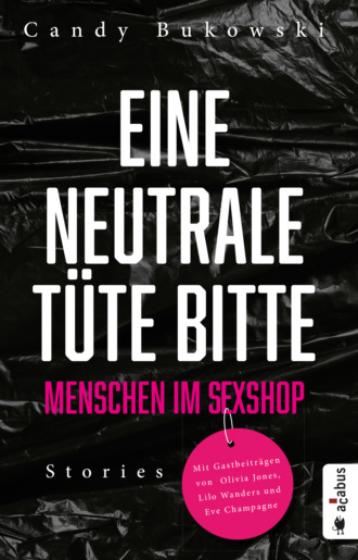 Bukowski Candy. Eine neutrale T?te bitte! Menschen im Sexshop