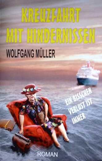 Wolfgang M?ller. Kreuzfahrt mit Hindernissen