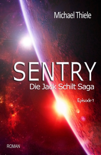 Michael Thiele. Sentry - Die Jack Schilt Saga