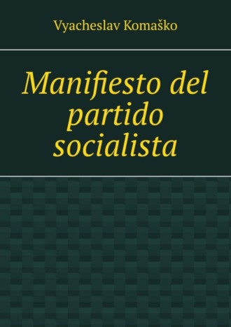 Vyacheslav Komaško. Manifiesto del partido socialista