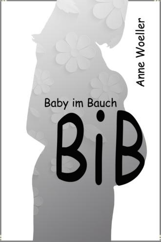 Anne Woeller. BiB Baby im Bauch