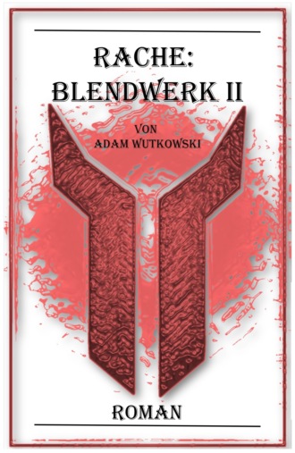 Adam Wutkowski. Rache: Blendwerk II