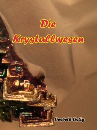 Liesbeth Listig. Die Krystallwesen