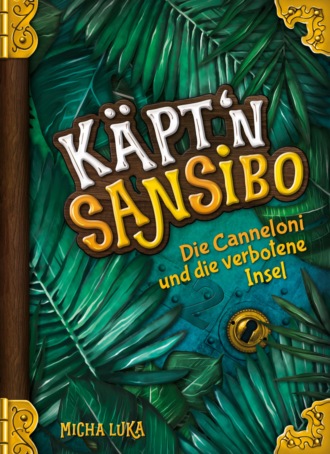 Micha Luka. K?pt'n Sansibo — Die Canneloni und die verbotene Insel