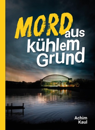 Achim Kaul. Mord aus k?hlem Grund