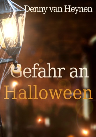 Denny van Heynen. Gefahr an Halloween