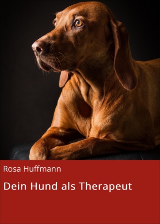 Rosa Huffmann. Dein Hund als Therapeut