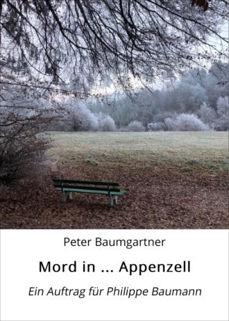 Peter Baumgartner. Mord in ... Appenzell