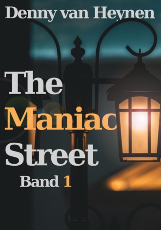 Denny van Heynen. The Maniac Street