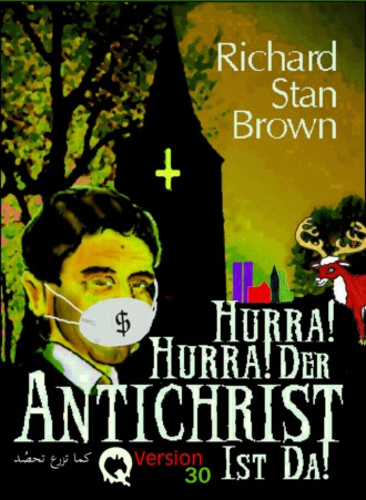 Richard Stan Brown. Hurra! Hurra! Der Antichrist ist da!