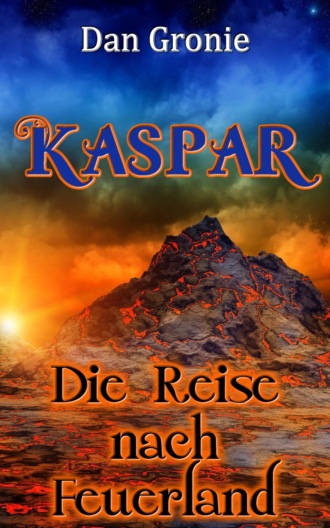 Dan Gronie. Kaspar - Die Reise nach Feuerland