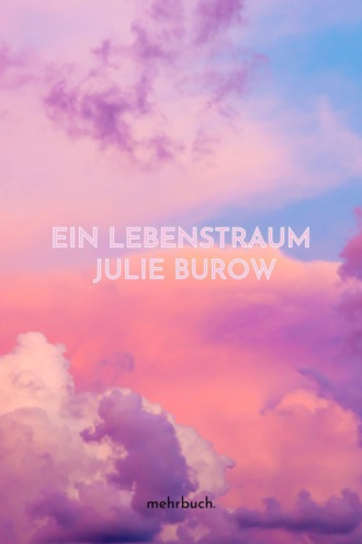 Julie Burow. Ein Lebenstraum