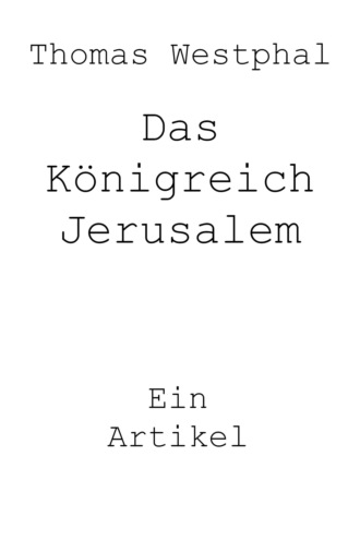 Thomas Westphal. Das K?nigreich Jerusalem