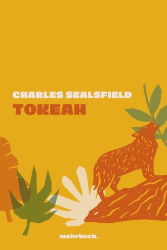 Charles  Sealsfield. Tokeah