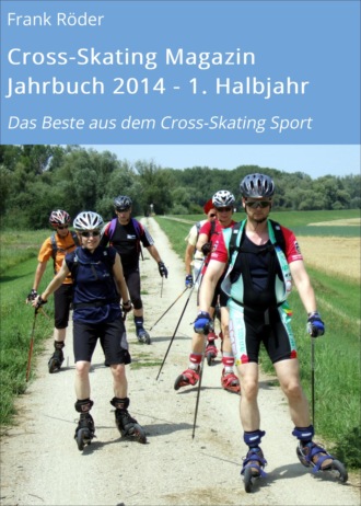 Frank R?der. Cross-Skating Magazin Jahrbuch 2014 - 1. Halbjahr