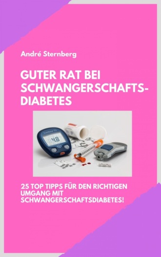 Andr? Sternberg. Guter Rat bei Schwangerschaftsdiabetes