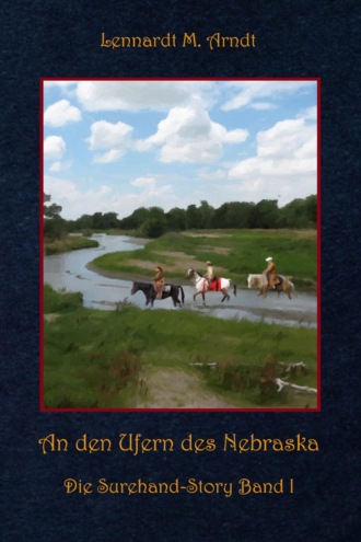 Lennardt M. Arndt. An den Ufern des Nebraska