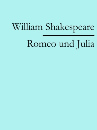 William Shakespeare. Romeo und Julia