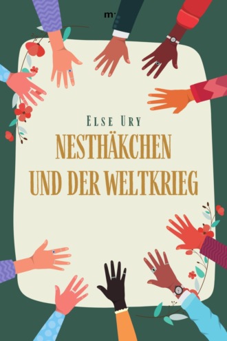 Else Ury. Nesth?kchen und der Weltkrieg