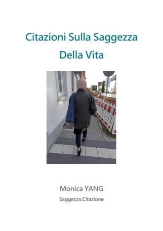 Monica YANG. Citazioni Sulla Saggezza Della Vita