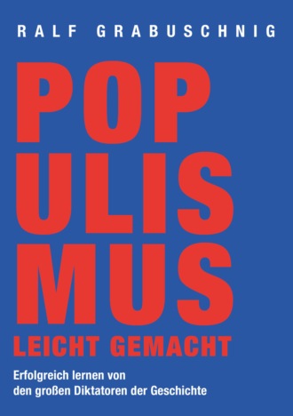 Ralf Grabuschnig. Populismus leicht gemacht