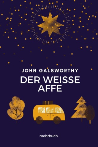 John Galsworthy. Der wei?e Affe