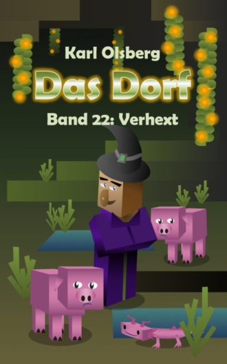 Karl Olsberg. Das Dorf Band 22: Verhext