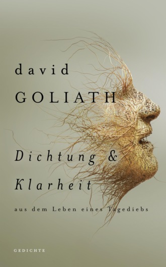 David Goliath. Dichtung und Klarheit