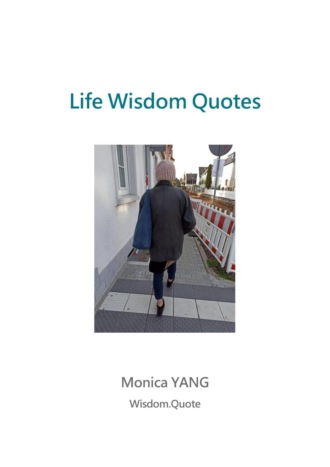 Monica YANG. Life Wisdom Quotes