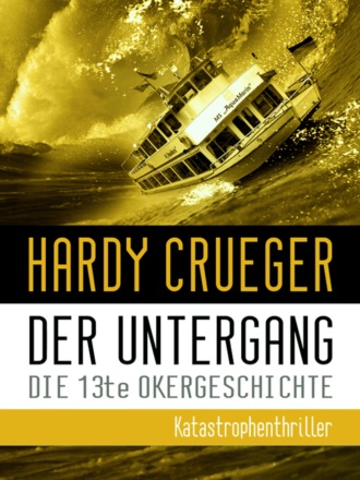 Hardy Crueger. Der Untergang - Die 13te Okergeschichte