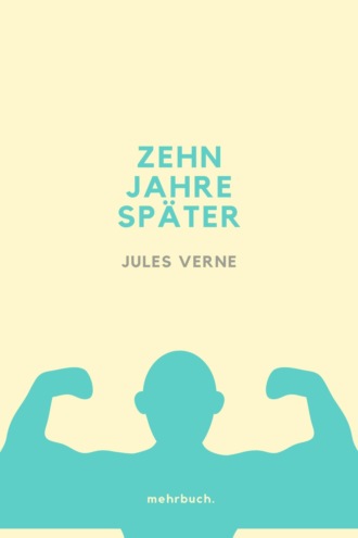 Jules Verne. Zehn Jahre sp?ter