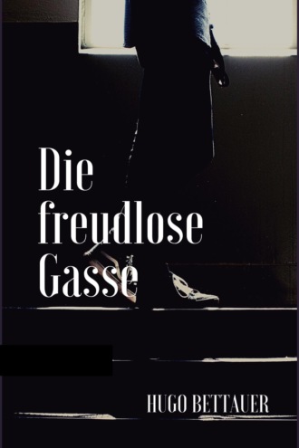 Hugo Bettauer. Die freudlose Gasse